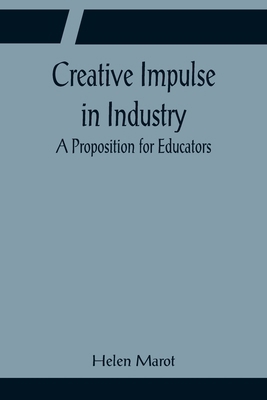 Creative Impulse in Industry; A Proposition for... 9356081832 Book Cover