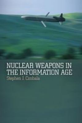 Nuclear Weapons in the Information Age 1441126848 Book Cover