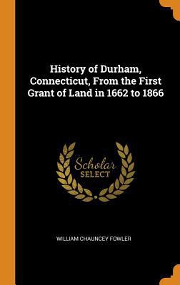 History of Durham, Connecticut, From the First ... 0342621637 Book Cover