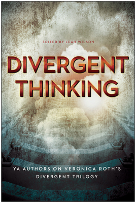 Divergent Thinking: YA Authors on Veronica Roth... 1939529921 Book Cover