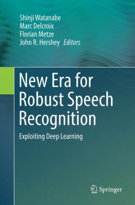 New Era for Robust Speech Recognition: Exploiti... 3319878492 Book Cover