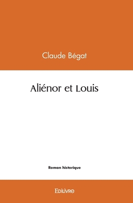 Aliénor et Louis [French] 2414564555 Book Cover