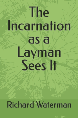 The Incarnation as a Layman Sees It B09VWRWYCQ Book Cover