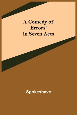A Comedy of Errors' in Seven Acts 9355754426 Book Cover