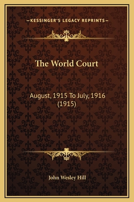 The World Court: August, 1915 To July, 1916 (1915) 1169364888 Book Cover