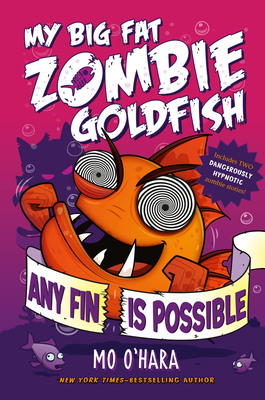 Any Fin Is Possible: My Big Fat Zombie Goldfish 1250063531 Book Cover