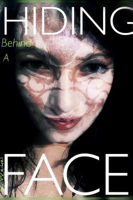 Hiding Behind A Face (Maskless Trilogy) 132997932X Book Cover