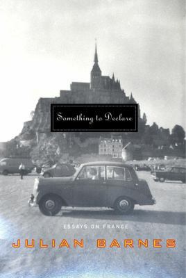 Something to Declare: Essays on France 0375415130 Book Cover