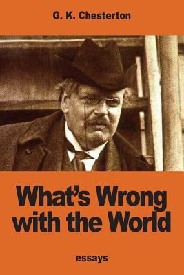 What's Wrong with the World 1540654842 Book Cover