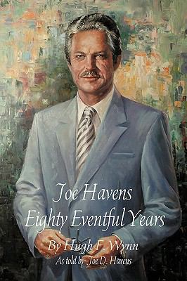 Joe Havens: Eighty Eventful Years 1440183643 Book Cover