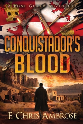 Conquistador's Blood: a Bone Guard Archaeologic... 1941107540 Book Cover