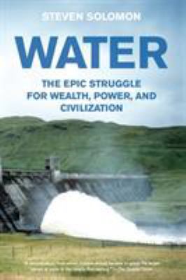 Water: The Epic Struggle for Wealth, Power, and... 0060548312 Book Cover