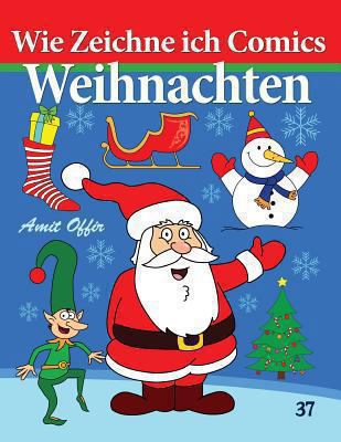 Wie Zeichne ich Comics - Weihnachten: Zeichnen ... [German] 1494229951 Book Cover