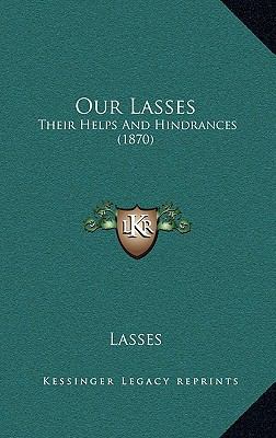 Our Lasses: Their Helps And Hindrances (1870) 1167072243 Book Cover