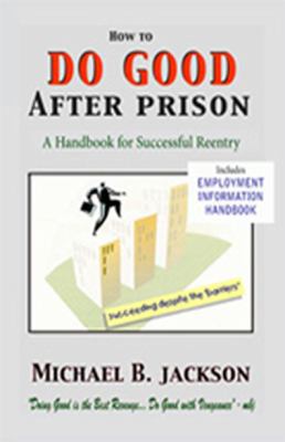 How to Do Good After Prison: A Handbook for Suc... 0970743602 Book Cover