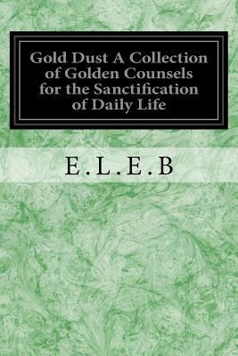 Gold Dust A Collection of Golden Counsels for t... 1546304711 Book Cover
