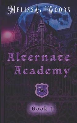 Alternate Academy: Alternate Academy Book 1 1634225449 Book Cover
