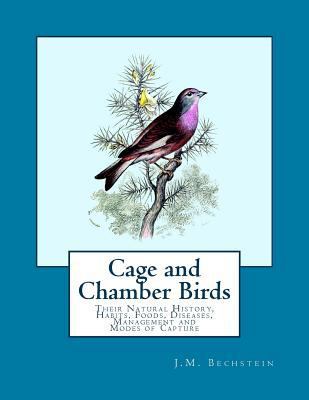 Cage and Chamber Birds: Their Natural History, ... 1548663409 Book Cover