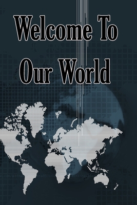 Welcome to Our World 1679153749 Book Cover