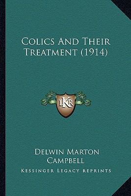 Colics And Their Treatment (1914) 1164608150 Book Cover