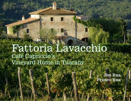 Fattoria Lavacchio : Cafe Capriccio's Vineyard Home in Tuscany