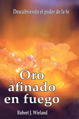 Oro afinado en fuego [Spanish] 0997512288 Book Cover