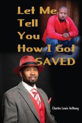 Let Me Tell You How I Got Saved 1945102713 Book Cover