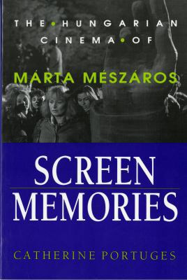 Screen Memories: The Hungarian Cinema of Màrta ... 0253207827 Book Cover