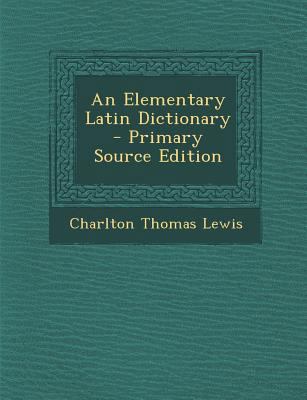 An Elementary Latin Dictionary 1293820326 Book Cover