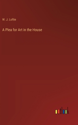 A Plea for Art in the House 3368725424 Book Cover