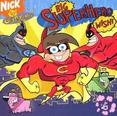 Big Superhero Wish! (Fairly OddParents (8x8)) 0689871848 Book Cover