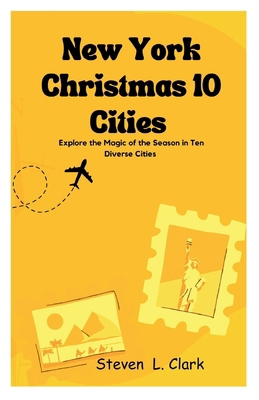 New York Christmas 10 Cities: Explore the Magic... B0CMMJX9Y1 Book Cover