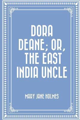 Dora Deane; Or, the East India Uncle 1523756594 Book Cover