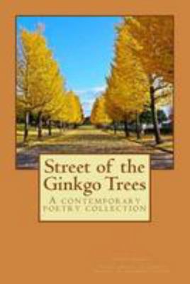 Street of the Ginkgo Trees: A contemporary poet... 1530556988 Book Cover