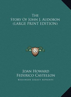 The Story Of John J. Audobon (LARGE PRINT EDITION) [Large Print] 1169961894 Book Cover