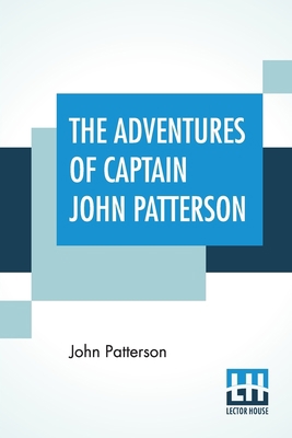 The Adventures Of Captain John Patterson: , Wit... 9388321103 Book Cover