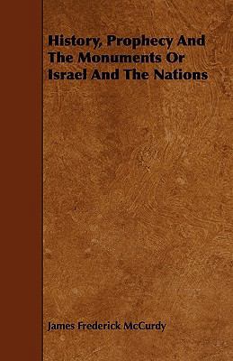 History, Prophecy And The Monuments Or Israel A... 1444682407 Book Cover