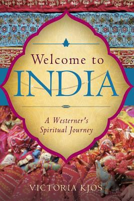 Welcome to India: A Westerner's Spiritual Journey 1545192480 Book Cover