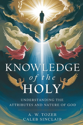 Knowledge of the Holy: Understanding the Attrib... B0DQDCM9GL Book Cover