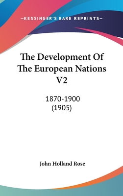 The Development Of The European Nations V2: 187... 1120831709 Book Cover