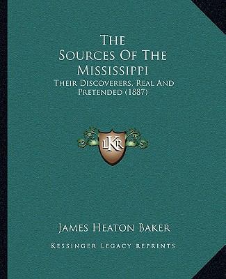 The Sources Of The Mississippi: Their Discovere... 1165816091 Book Cover