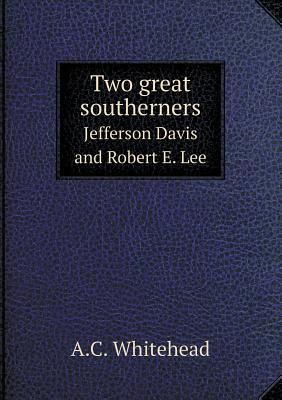 Two great southerners Jefferson Davis and Rober... 5518771959 Book Cover