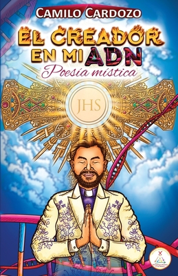El Creador En Mi Adn: Poesia Mistica [Spanish] B09ZKX3TBT Book Cover