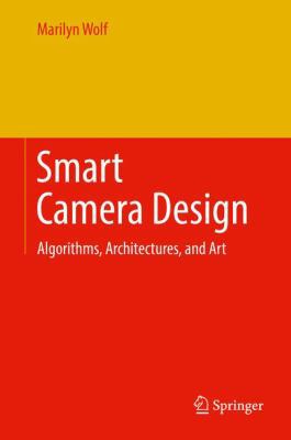 Smart Camera Design: Algorithms, Architectures,... 3319695223 Book Cover
