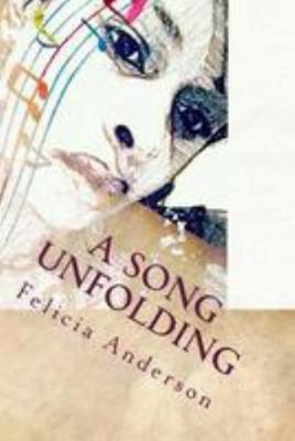 A Song Unfolding 1499296843 Book Cover