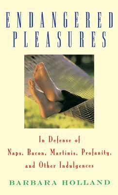 Endangered Pleasures: In Defense of Naps, Bacon... 0316370576 Book Cover