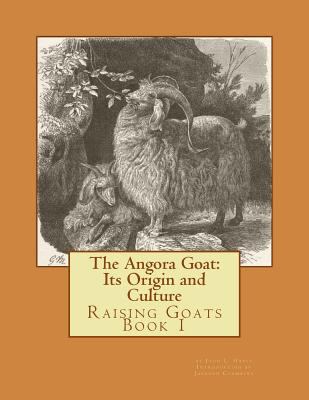 The Angora Goat: Its Origin and Culture: Raisin... 1530783143 Book Cover