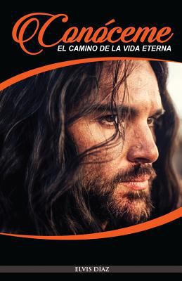 Conoceme!: El camino de la vida eterna [Spanish] 1523722894 Book Cover