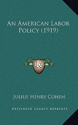 An American Labor Policy (1919) 1166496929 Book Cover