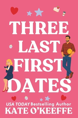 Three Last First Dates: A romantic comedy of lo... 1976434823 Book Cover